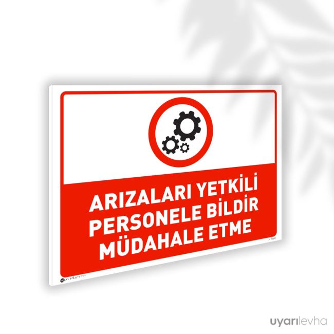 Arızaları Yetkili Personele Bildir Müdahale Etme