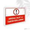 Arızalı Alet ve Takım Kullanma