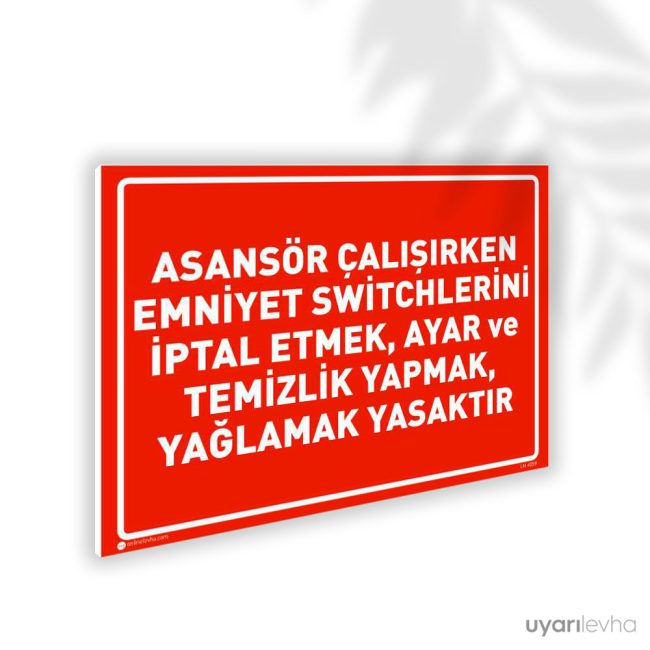 Asansör Çalışırken Emniyet Switchlerini İptal Etmek Temizlik ve Yağlama Yapmak Yasaktır