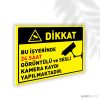 Bu İşyerinde 24 Saat Görüntülü ve Sesli Kamera Kaydı Yapılmaktadır
