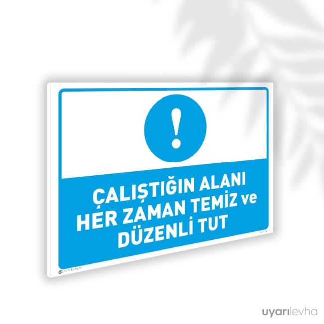 Çalışma Alanını Her Zaman Temiz ve Düzenli Tut
