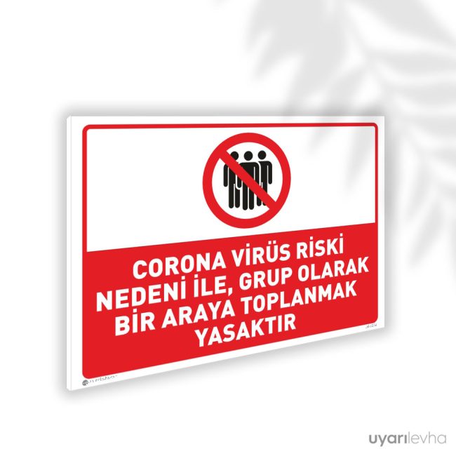 Virüs Riski Nedeniyle Grup Olarak Bir Araya Toplanmak Yasaktır