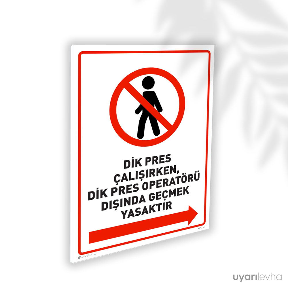 dik-pres-calisirken-dik-pres-operatoru-disinda-gecmek-yasaktir-3433 Dik Pres Çalışırken Dik Pres Operatörü Hariç Geçmek Yasaktır
