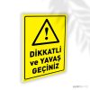 Dikkatli ve Yavaş Geçiniz