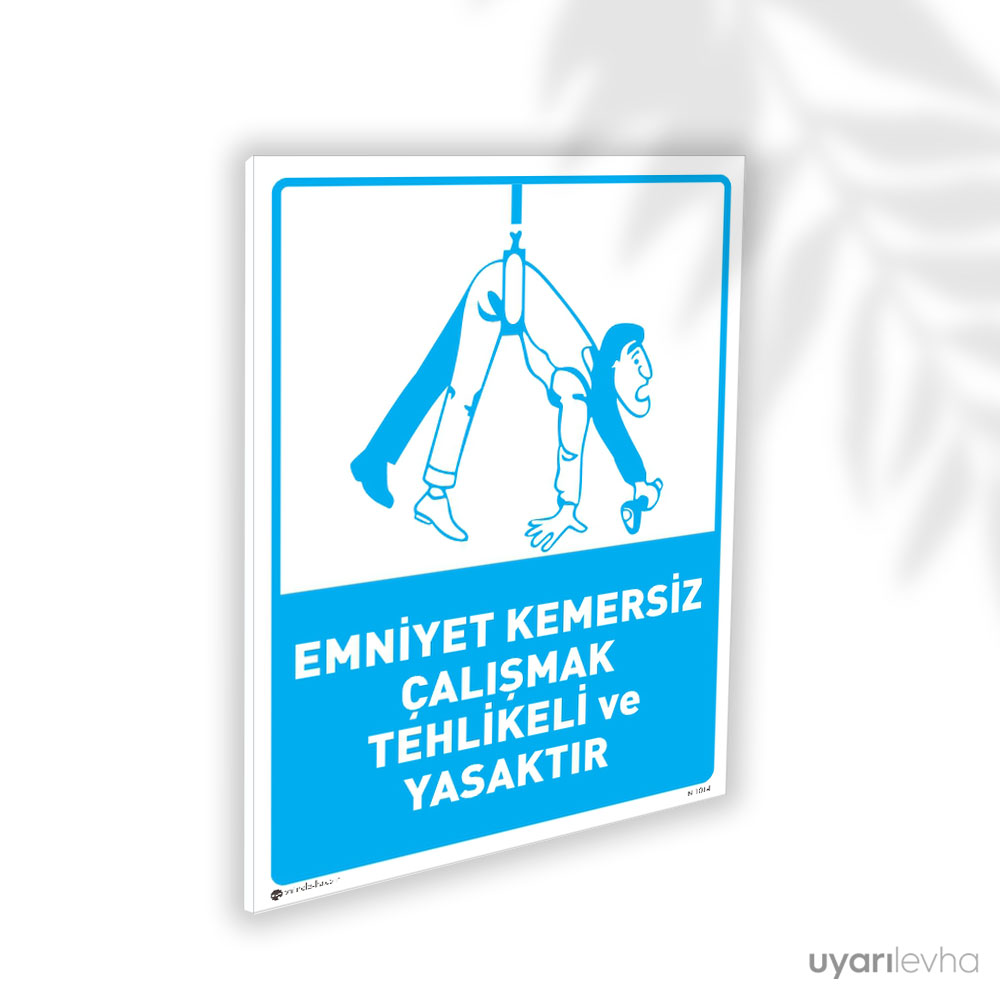 Emniyet Kemersiz Çalışmak Yasaktır Emniyet Kemersiz Çalışmak Yasaktır