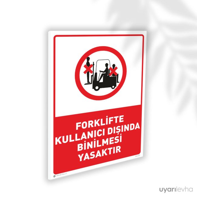 Forklifte Kullanıcı Dışında Binilmesi Yasaktır