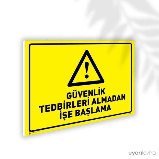 Güvenlik Tedbirleri Almadan İşe Başlama