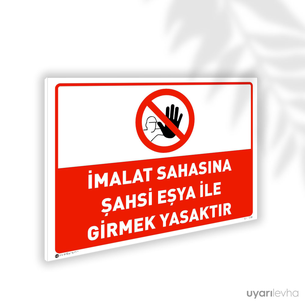 İmalat Sahasına Girerken Şahsi Eşya İle Girmek Yasaktır İmalat Sahasına Girerken Şahsi Eşya İle Girmek Yasaktır