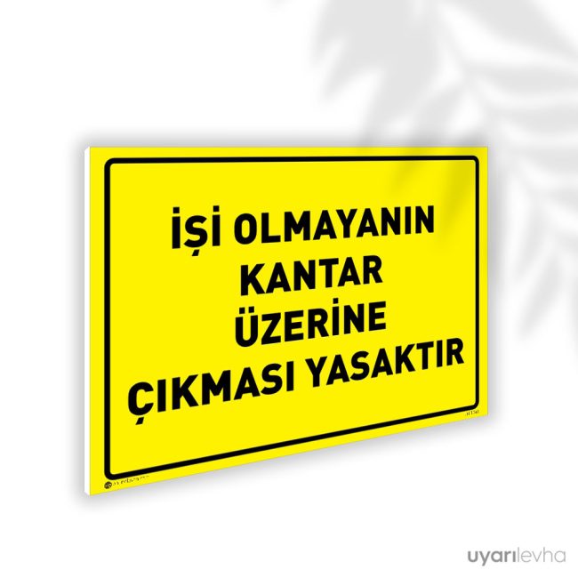 İşi Olmayanın Kantar Üstüne Çıkması Yasaktır