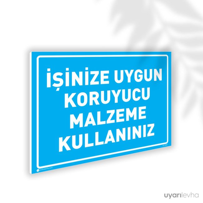 İşinize Uygun Koruyucu Malzeme Kullanınız