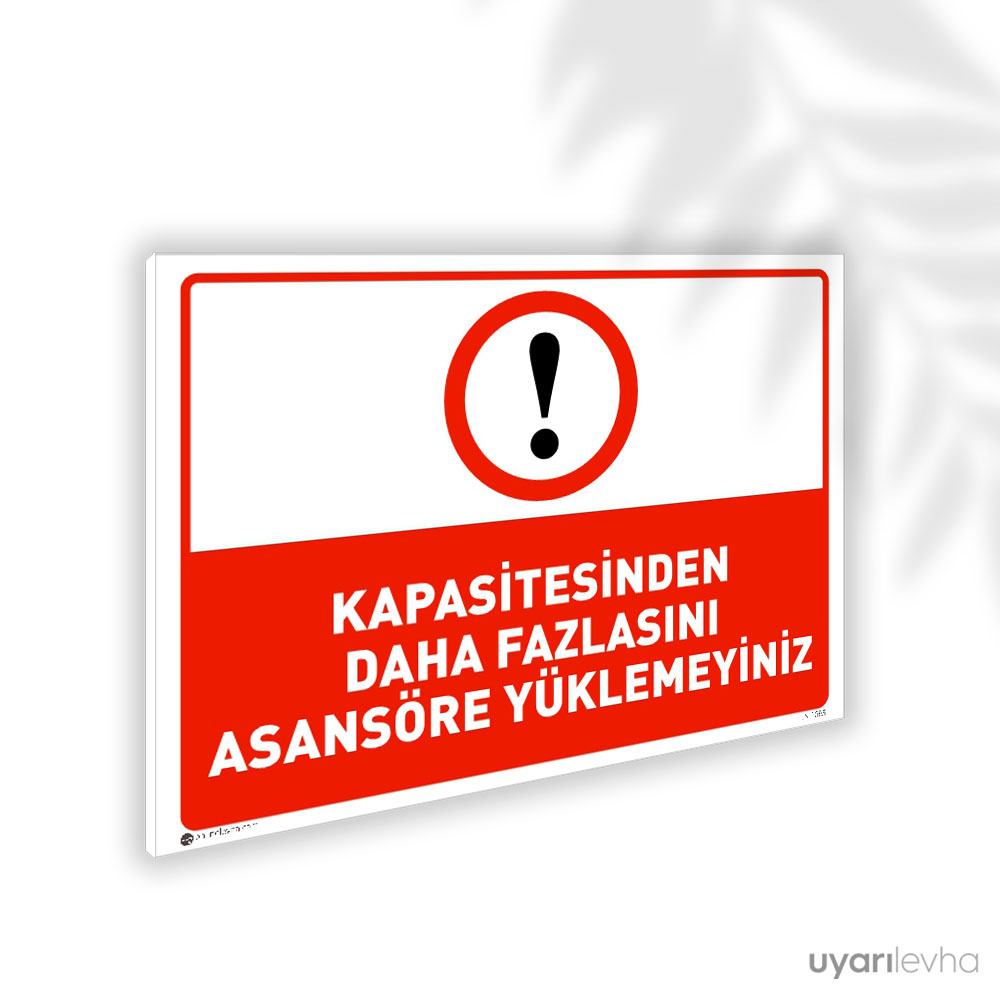 Kapasitesinden Fazlasını Asansöre Yüklemeyiniz Kapasitesinden Fazlasını Asansöre Yüklemeyiniz