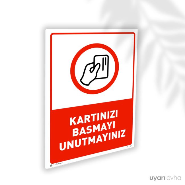 Kartınızı Basmayı Unutmayınız