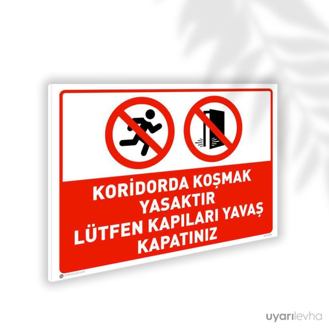 Koridorlarda Koşmak Yasaktır Kapıları Yavaş Kapatınız