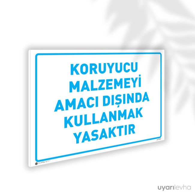 Koruyucu Malzemeyi Amacı Dışında Kullanmak Yasaktır