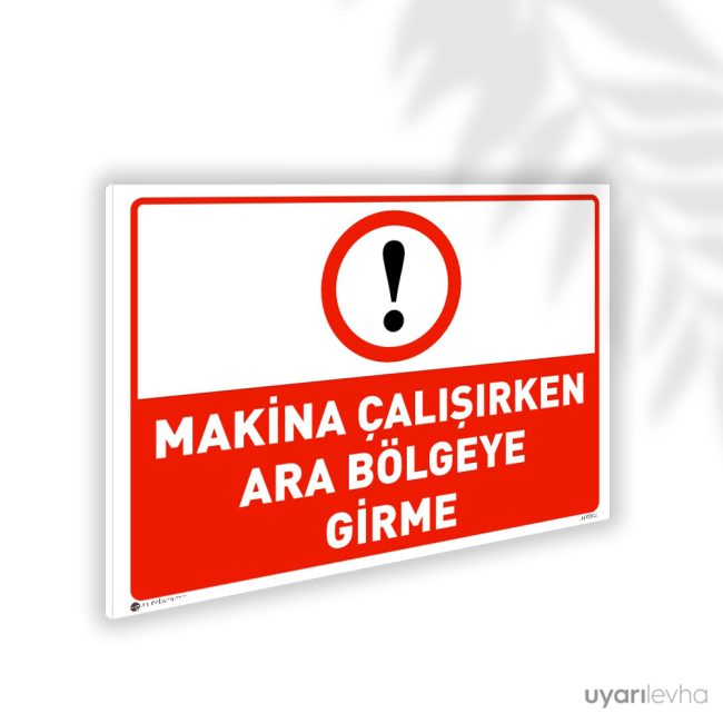 Makina Çalışırken Ara Bölgeye Girme