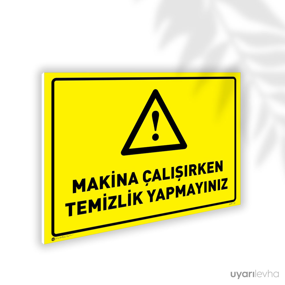 Makina Çalışırken Temizlik Yapmayınız Makina Çalışırken Temizlik Yapmayınız