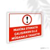 Makina Otomatik Çalışırken Elle Müdahale Yasaktır