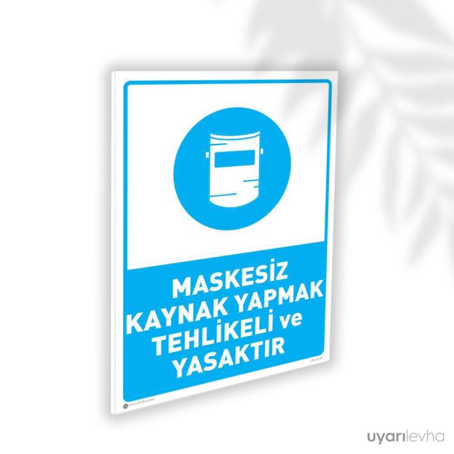 Maskesiz Kaynak Yapmak Tehlikeli ve Yasaktır