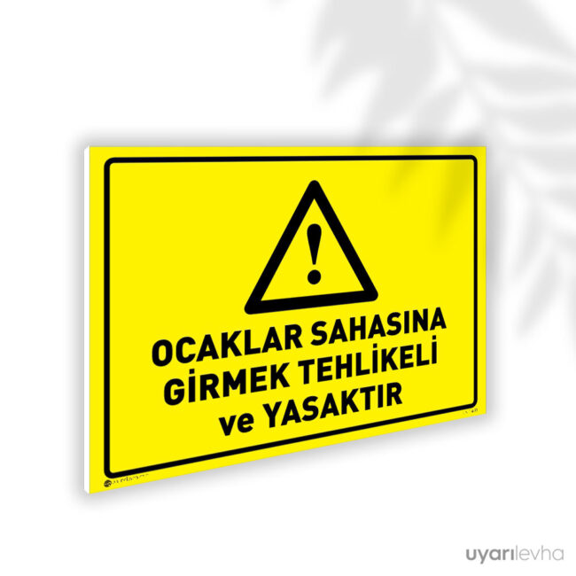 Ocaklar Sahasına Girmek Tehlikeli ve Yasaktır