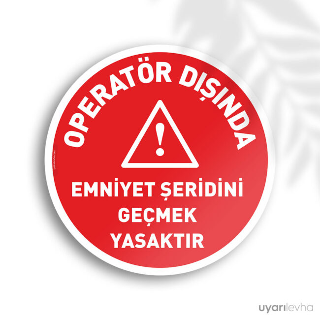 Operatör Dışında Emniyet Şeridini Geçmek Yasaktır