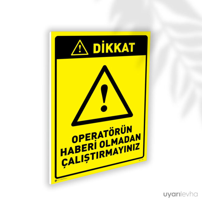 Operatörün Haberi Olmadan Çalıştırmayınız