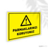 Parmaklarınızı Koruyunuz