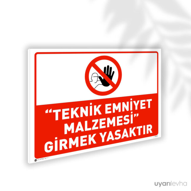 Teknik Emniyet Malzemesi Girmek Yasaktır