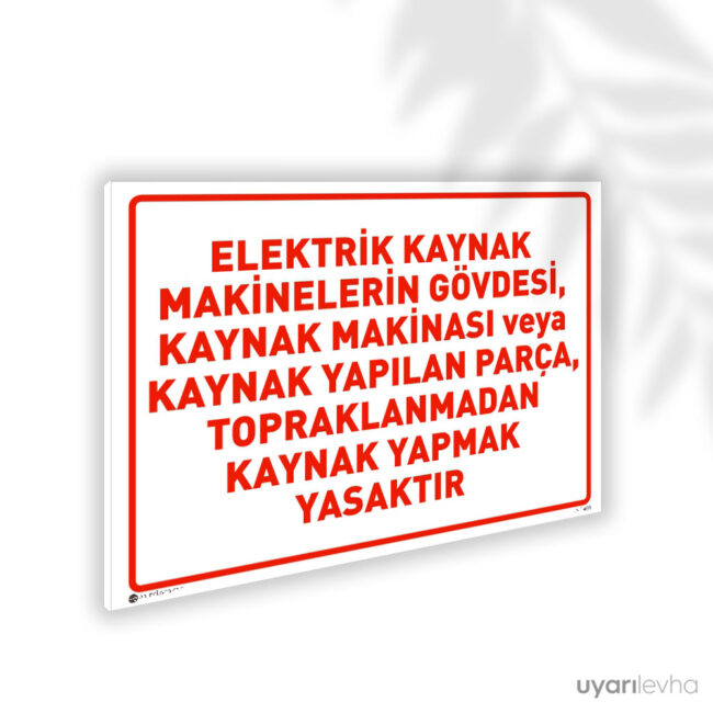 Topraklama Yapmadan Kaynak Yapmak Yasaktır