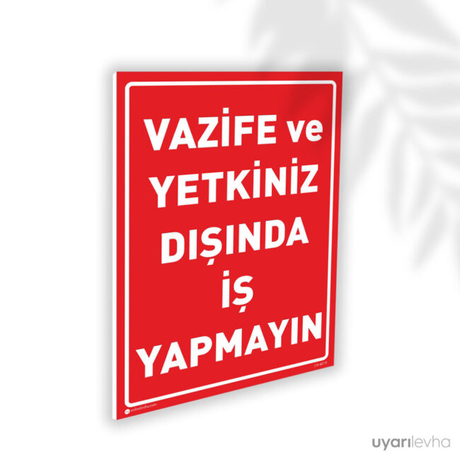 Vazife ve Yetkiniz Dışında İş Yapmayın