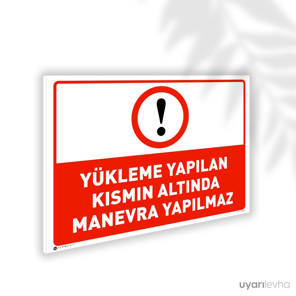 Yükleme Yapılan Kısmın Altında Manevra Yapılmaz Yükleme Yapılan Kısmın Altında Manevra Yapılmaz