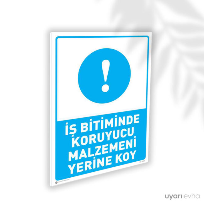İş Bitiminde Koruyucu Malzemeni Yerine Koy