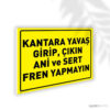 Kantara Yavaş Girip Çıkın Ani ve Sert Fren Yapmayın