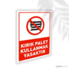 Kırık Palet Kullanmak Yasaktır Kırık Palet Kullanmak Yasaktır