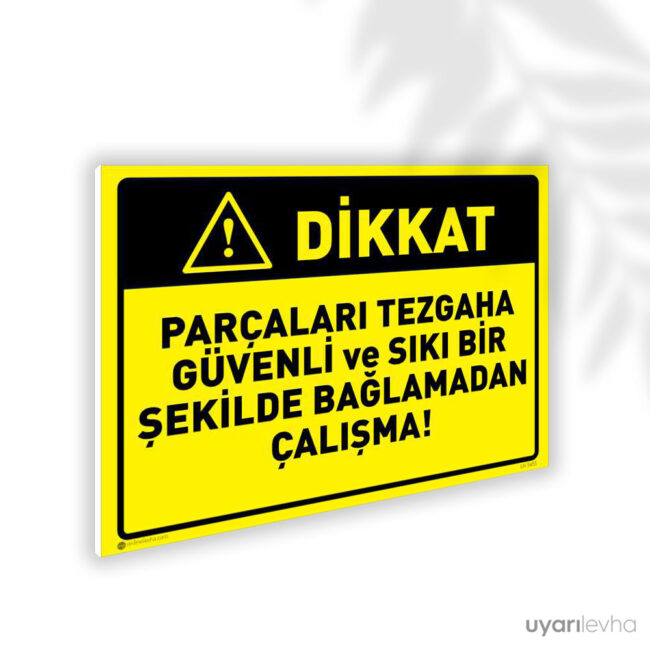 Parçaları Tezgaha Güvenli Şekilde Bağlamadan Çalışma